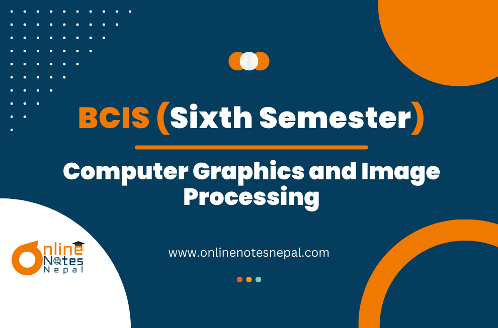 Computer Graphics and Image Processing - Sixth Semester(BCIS)